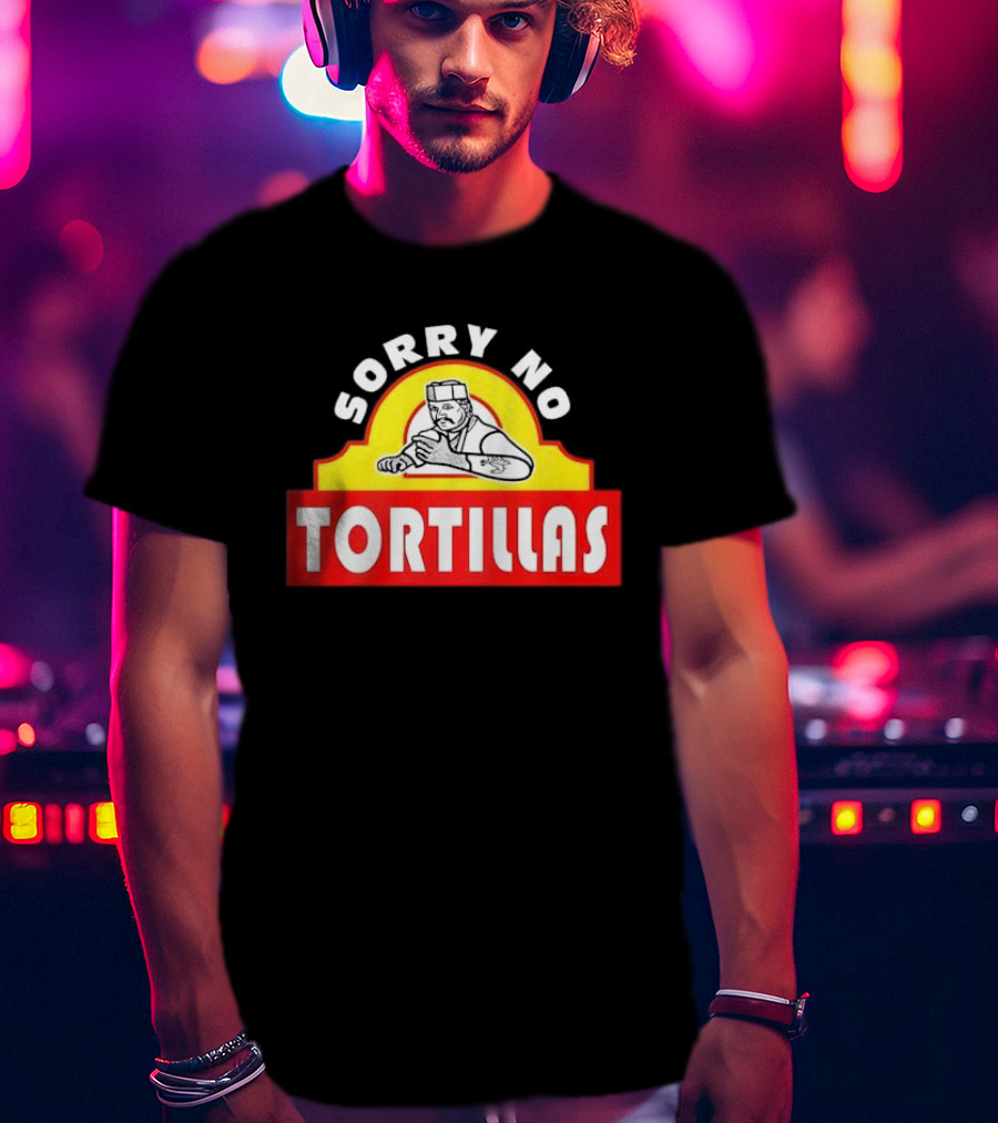 Sorry No Tortillas Chef T-Shirt