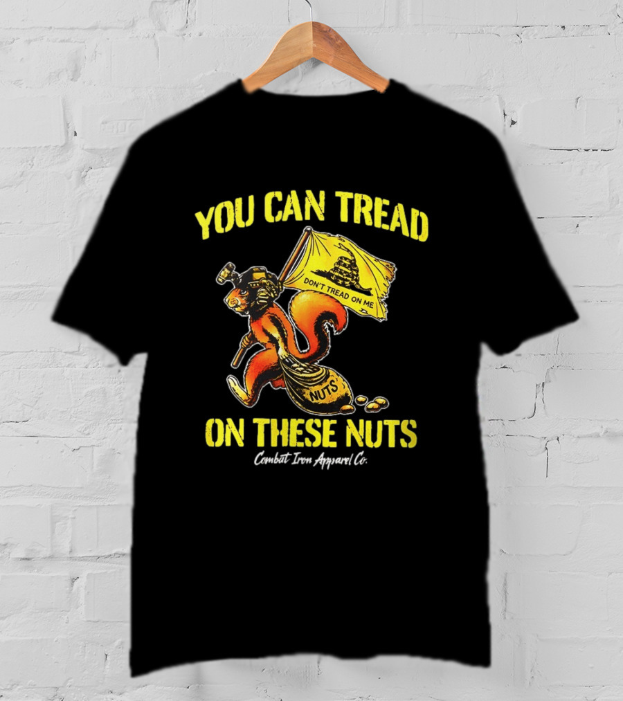 You Can Tread On These Nuts Don't Tread On Me Combat Two Apparel Co T-Shirt
