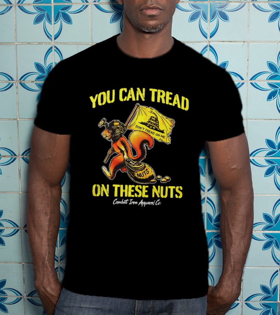 You Can Tread On These Nuts Don't Tread On Me Combat Two Apparel Co T-Shirt