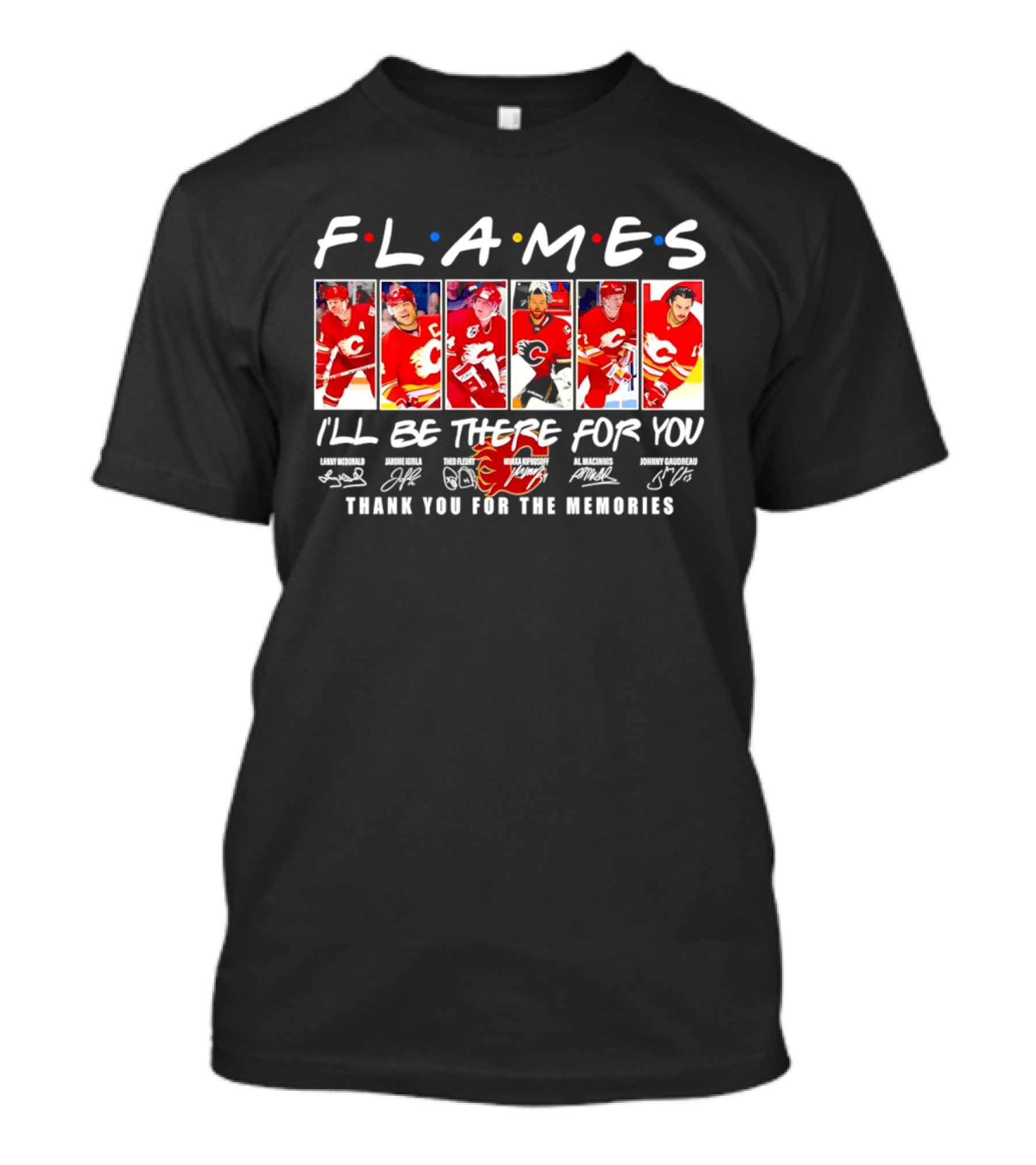 Flames NHL Thank You For The Memories I'll Be There For You T-Shirt