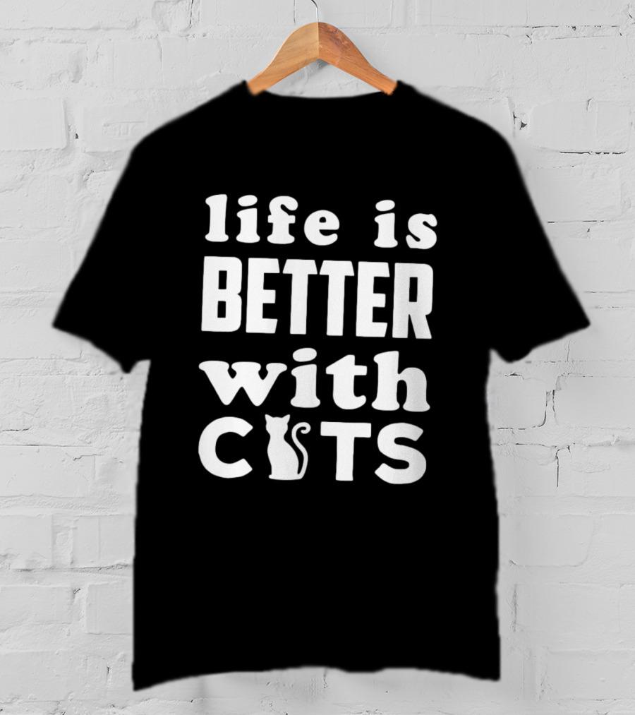 Life Is Better With Cats Feline Love T-Shirt