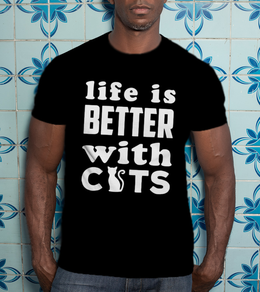 Life Is Better With Cats Feline Love T-Shirt
