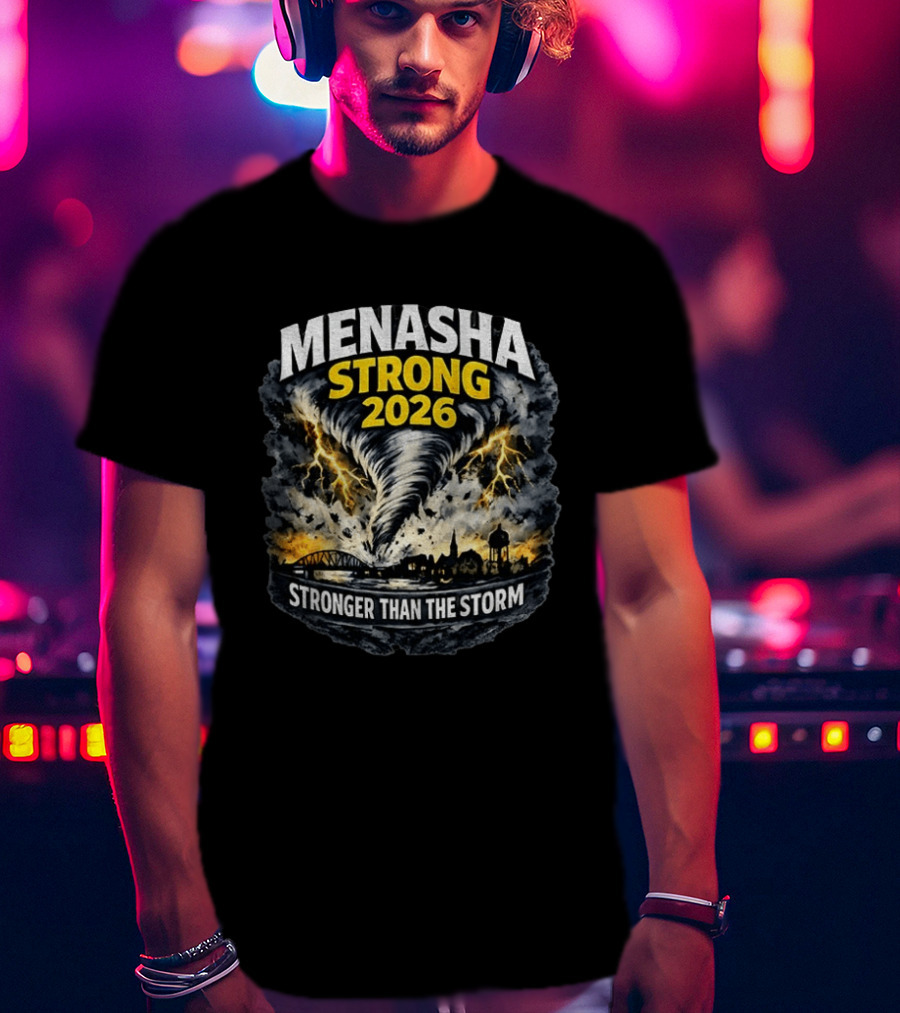 Menasha Strong 2026 Tornado Scene Stronger Than The Storm T-Shirt