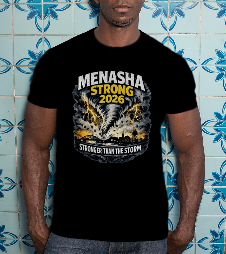 Menasha Strong 2026 Tornado Scene Stronger Than The Storm T-Shirt