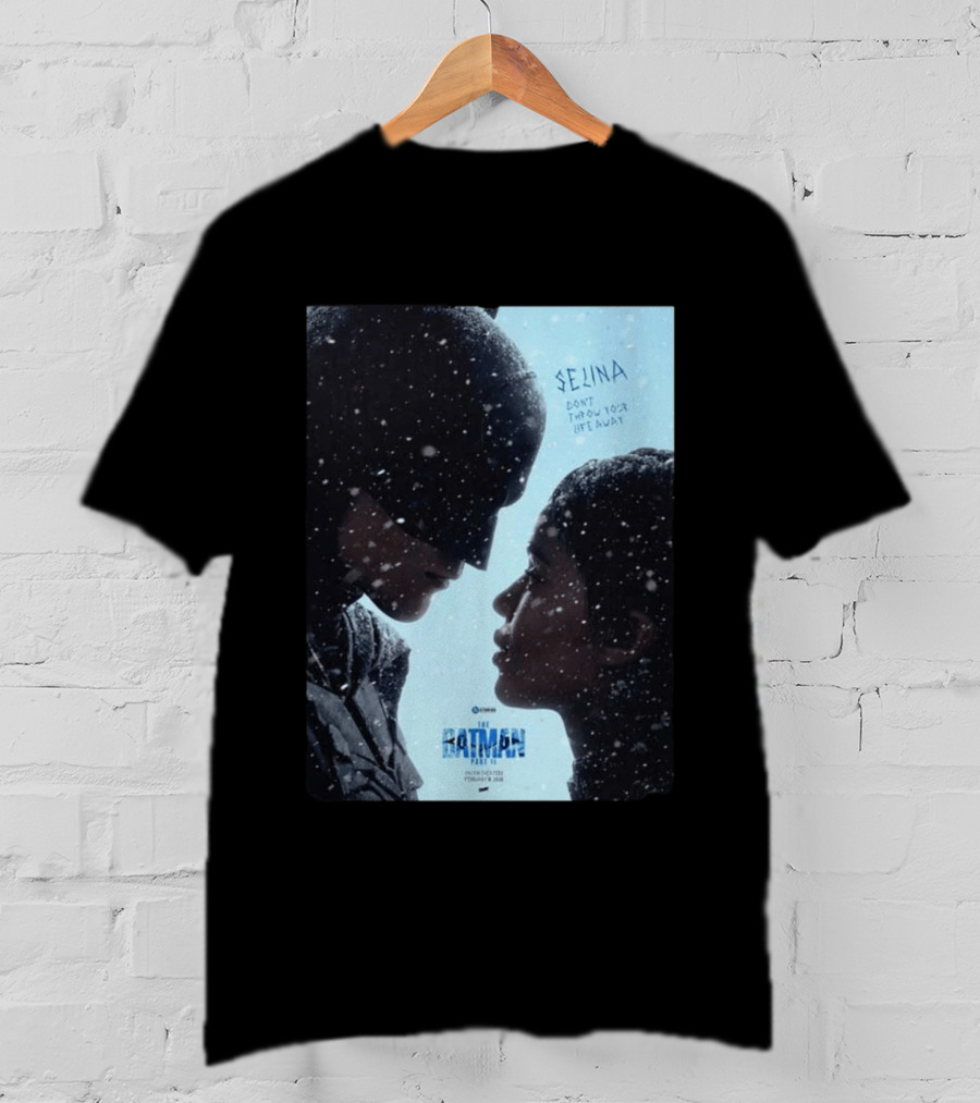 The Batman Part 2 February 18th 2028 Selina Don't Throw Your Life Away T-Shirt