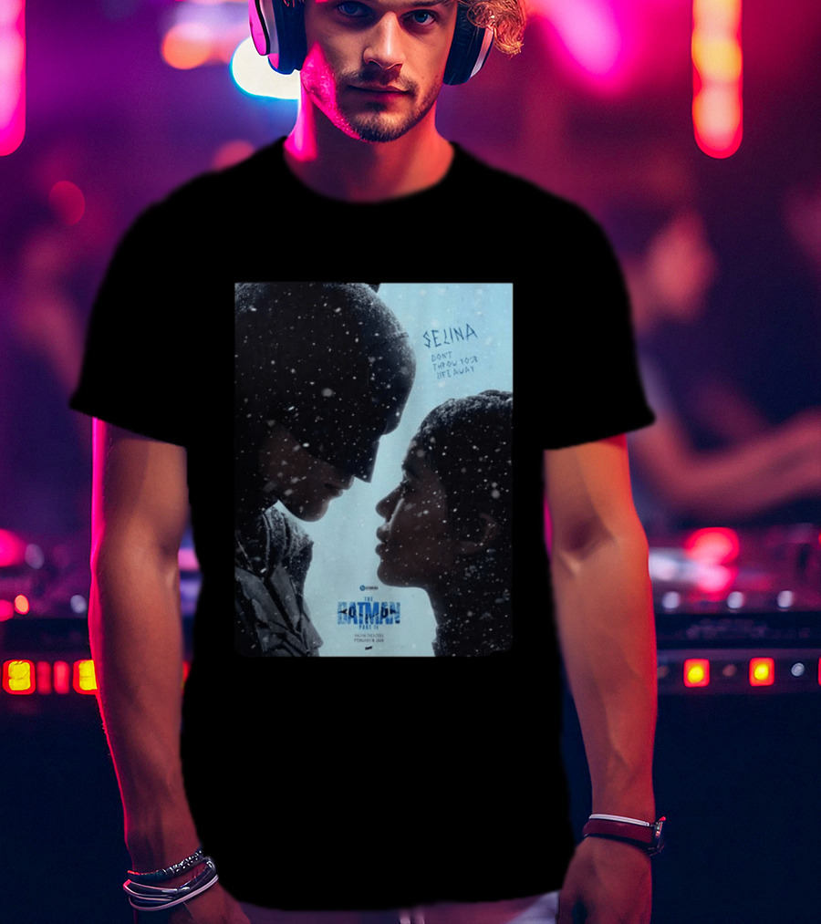 The Batman Part 2 February 18th 2028 Selina Don't Throw Your Life Away T-Shirt