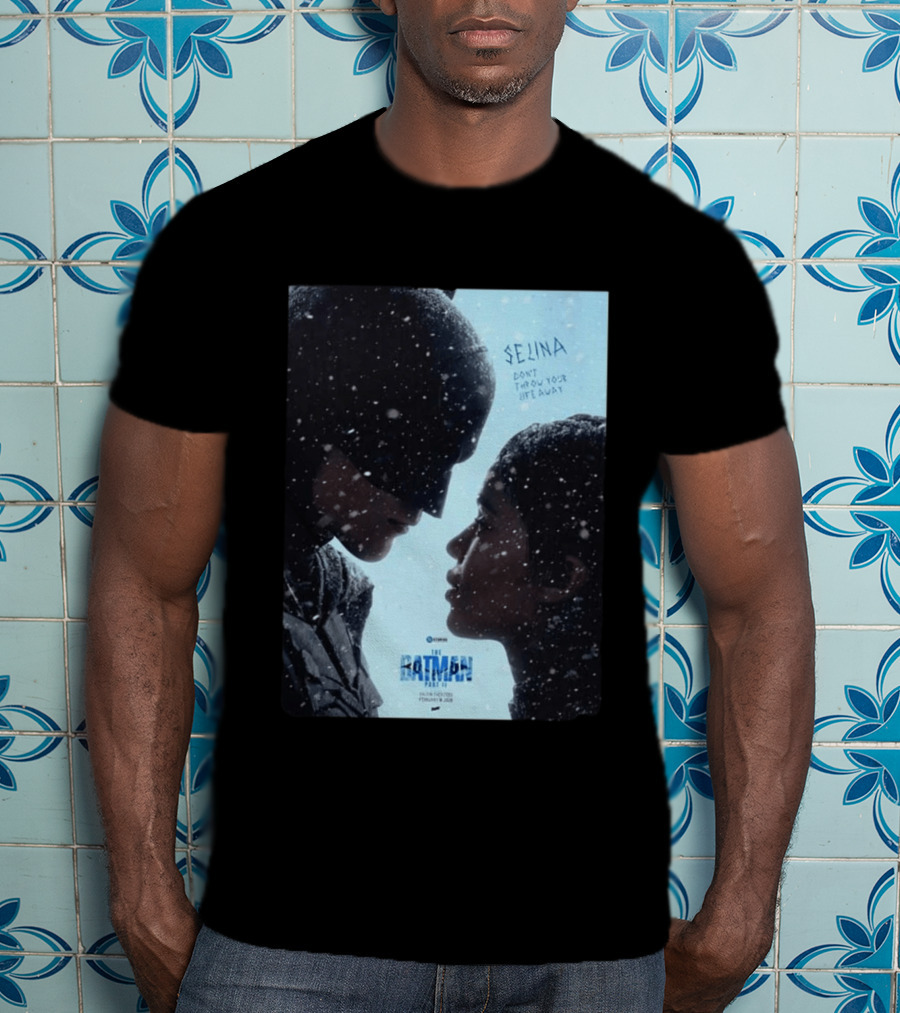 The Batman Part 2 February 18th 2028 Selina Don't Throw Your Life Away T-Shirt