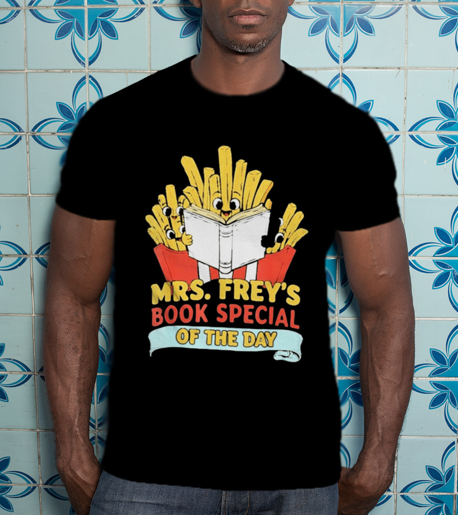 Mrs Frey's Book Special Of The Day Fried Potatoes Reading Fun T-Shirt