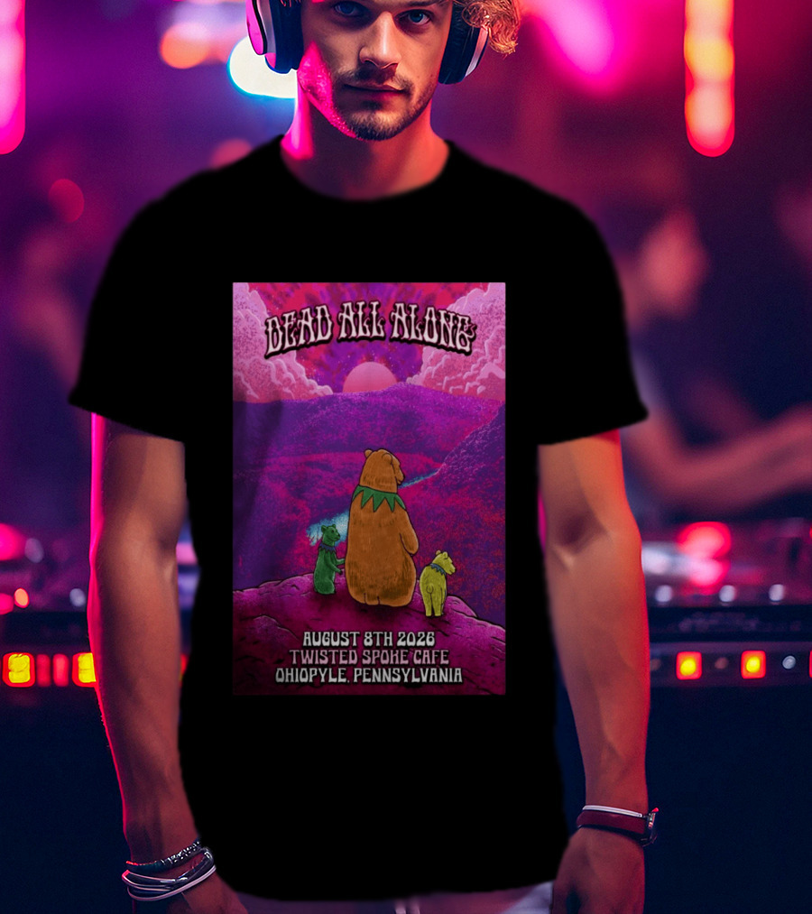 Dead All Along Grateful Dead August 8 2026 Twisted Spoke Cafe Ohiopyle Pennsylvania T-Shirt