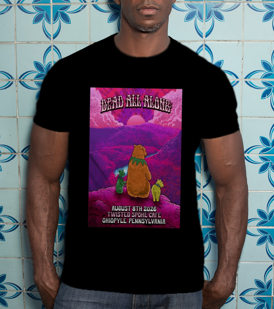 Dead All Along Grateful Dead August 8 2026 Twisted Spoke Cafe Ohiopyle Pennsylvania T-Shirt