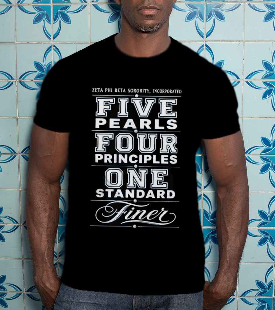 Zeta Phi Beta Sorority Incorporated Five Pearls Four Principles One Standard Finer T-Shirt