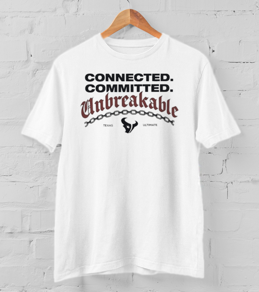 Connected Committed Unbreakable Texans Texas Houston T-Shirt