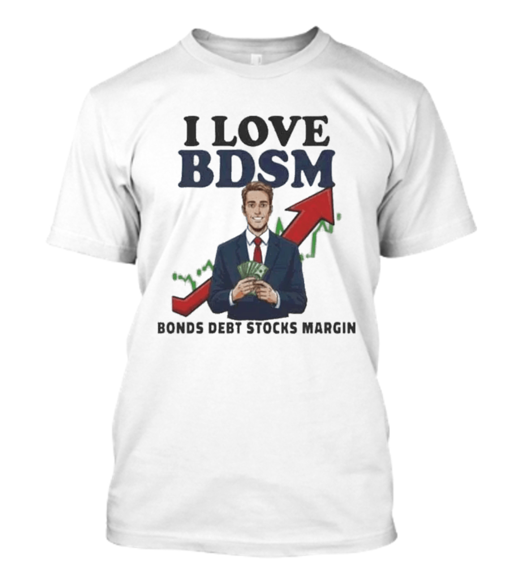 I Love BDSM Bonds Debt Stocks Margin Financial Humor Business T-Shirt