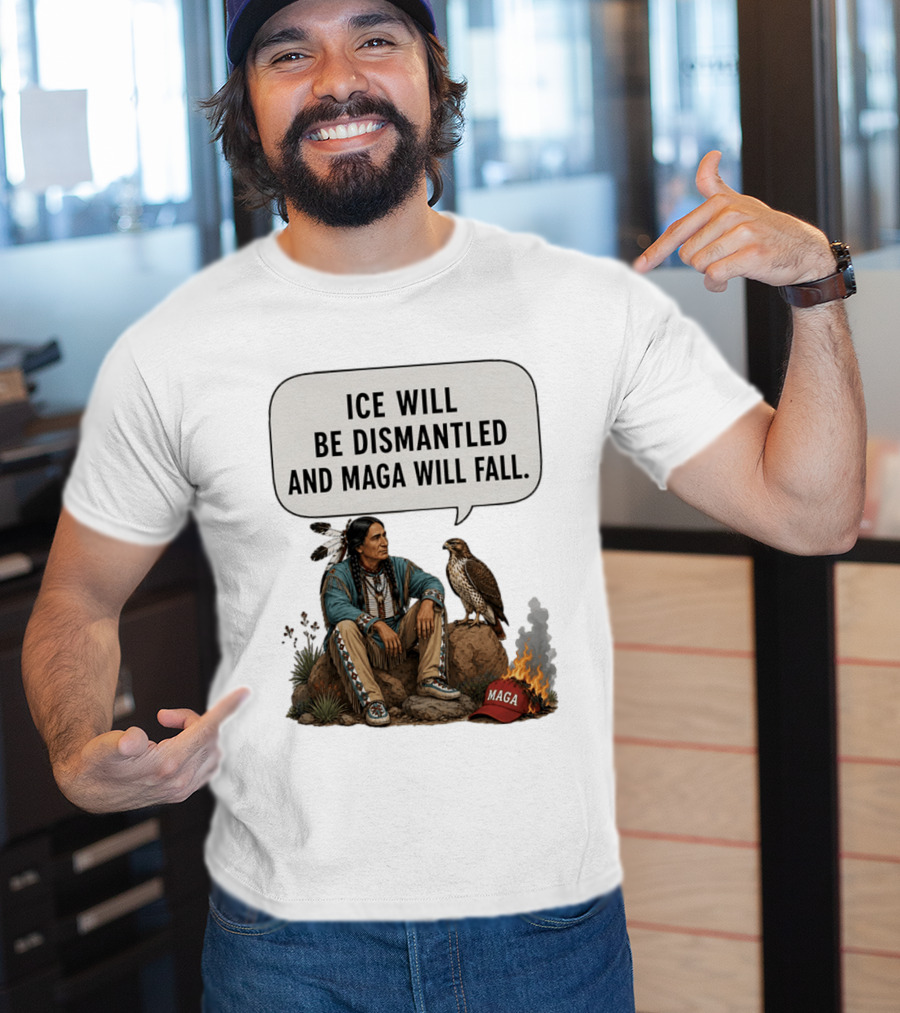 Ice Will Be Dismantled And Maga Will Fall Native American Image With Burning Cap T-Shirt