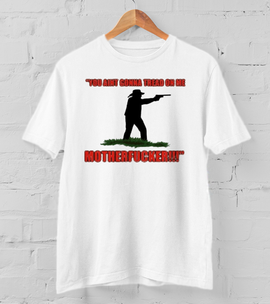 You Ain't Gonna Tread On Me Motherfucker Rifle T-Shirt