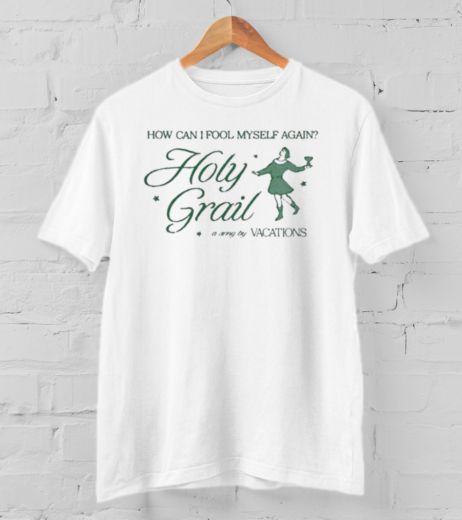How Can I Fool Myself Again Holy Grail Vacations T-Shirt