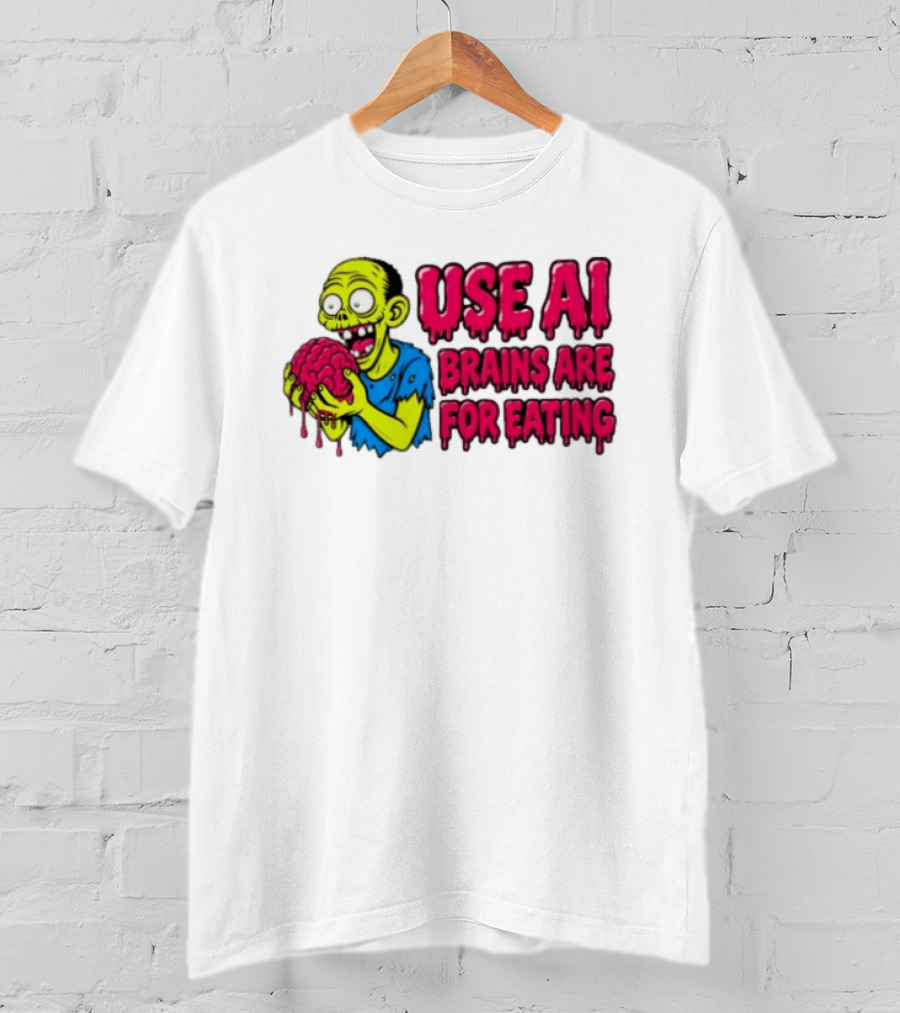 Use AI Brains Are For Eating Zombie T-Shirt