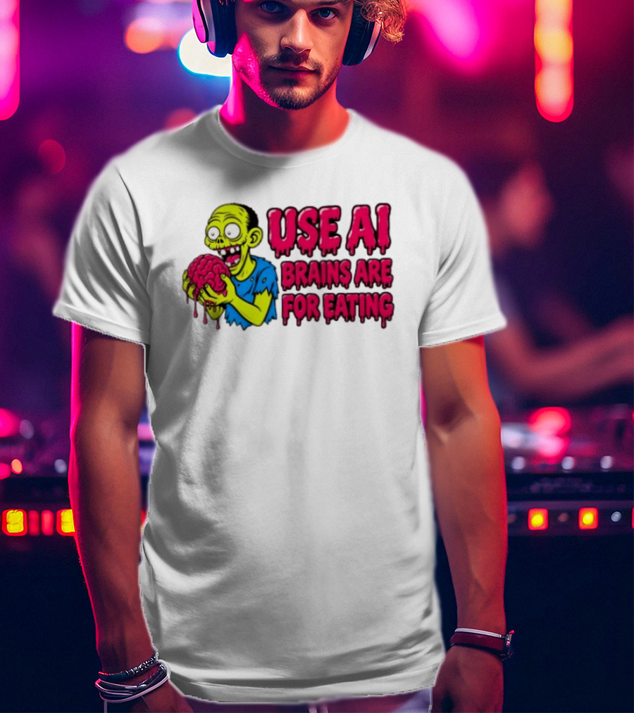 Use AI Brains Are For Eating Zombie T-Shirt
