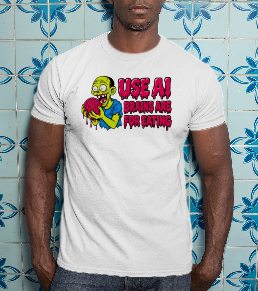 Use AI Brains Are For Eating Zombie T-Shirt