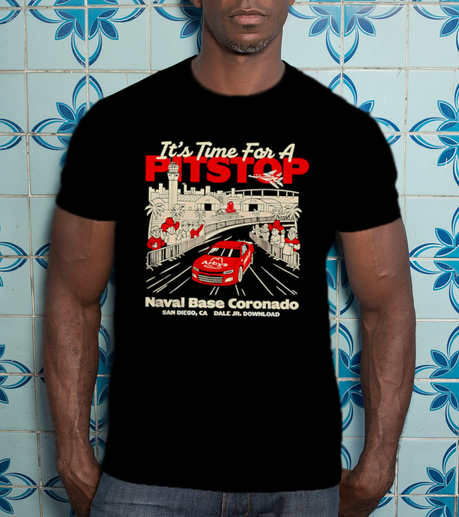 It's Time For A Pitstop Naval Base Coronado Arby's Dale Jr. Download San Diego T-Shirt