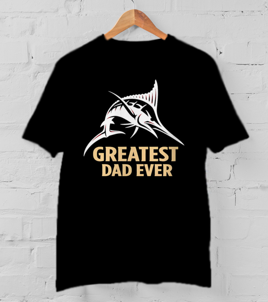 Greatest Dad Ever Marlin T-Shirt