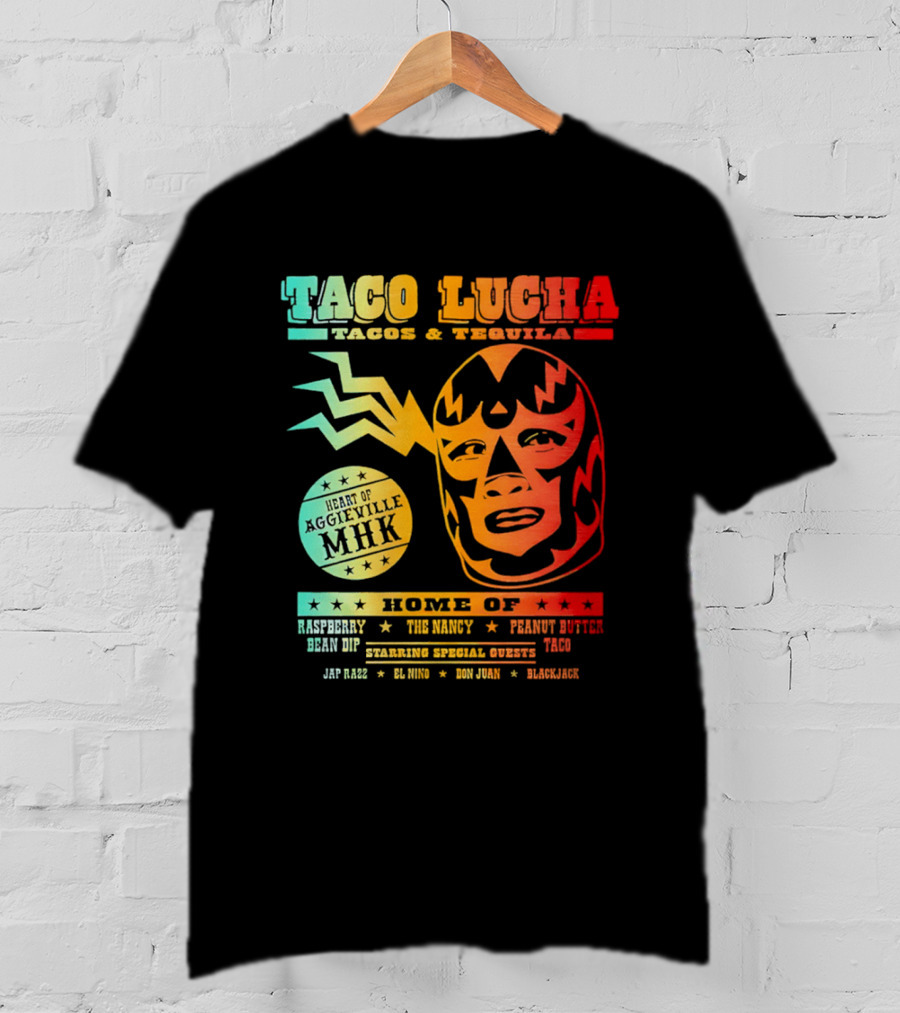Taco Lucha Tacos Tequila MHK Luchador Mask Raspberry Bean Dip Peanut Butter Taco T-Shirt