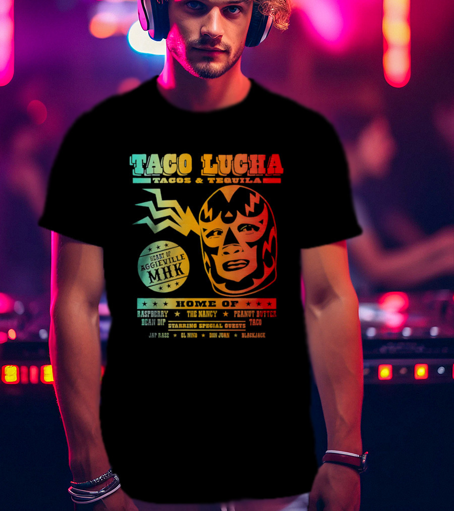 Taco Lucha Tacos Tequila MHK Luchador Mask Raspberry Bean Dip Peanut Butter Taco T-Shirt