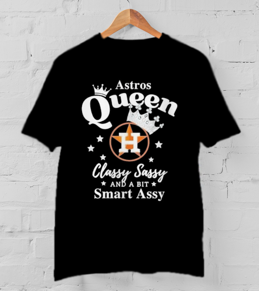 Houston Astros Queen Classy Sassy Smart Assy Silver Crown Stars T-Shirt