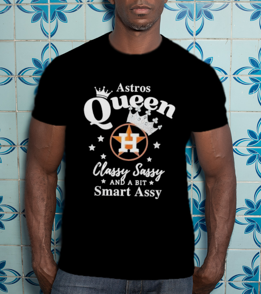Houston Astros Queen Classy Sassy Smart Assy Silver Crown Stars T-Shirt