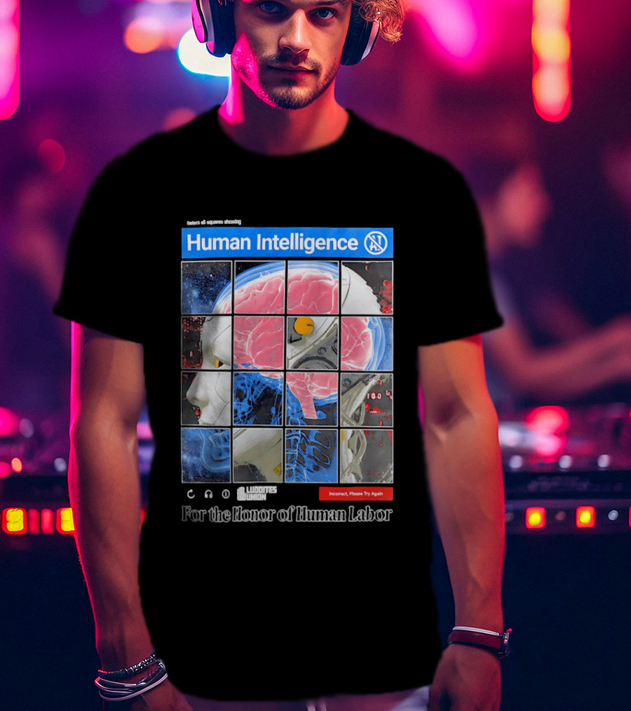 Human Intelligence Luddites Union For The Honor Of Human Labor T-Shirt