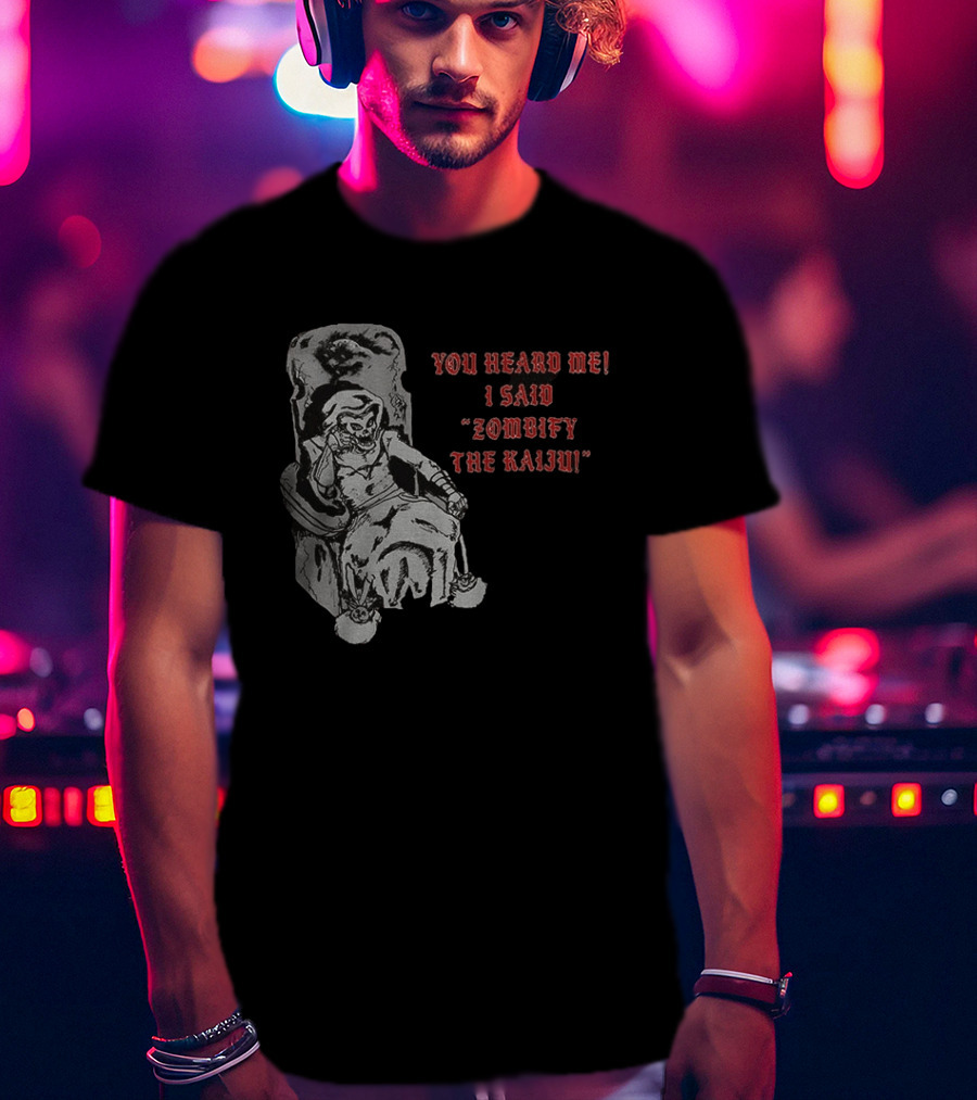 You Heard Me I Said Zombify The Kaiju Skeleton Throne T-Shirt
