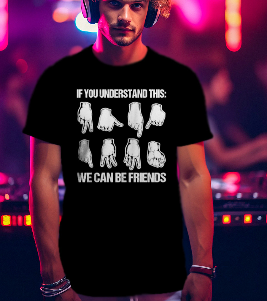 If You Understand This We Can Be Friends Ninja Hand Seals Gestures T-Shirt