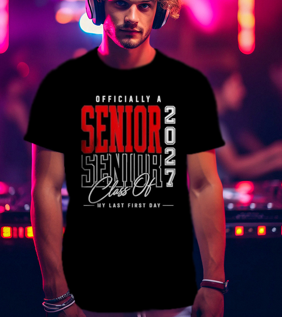 Officially A Senior Class Of 2027 My Last First Day Red Outlined Block Script T-Shirt