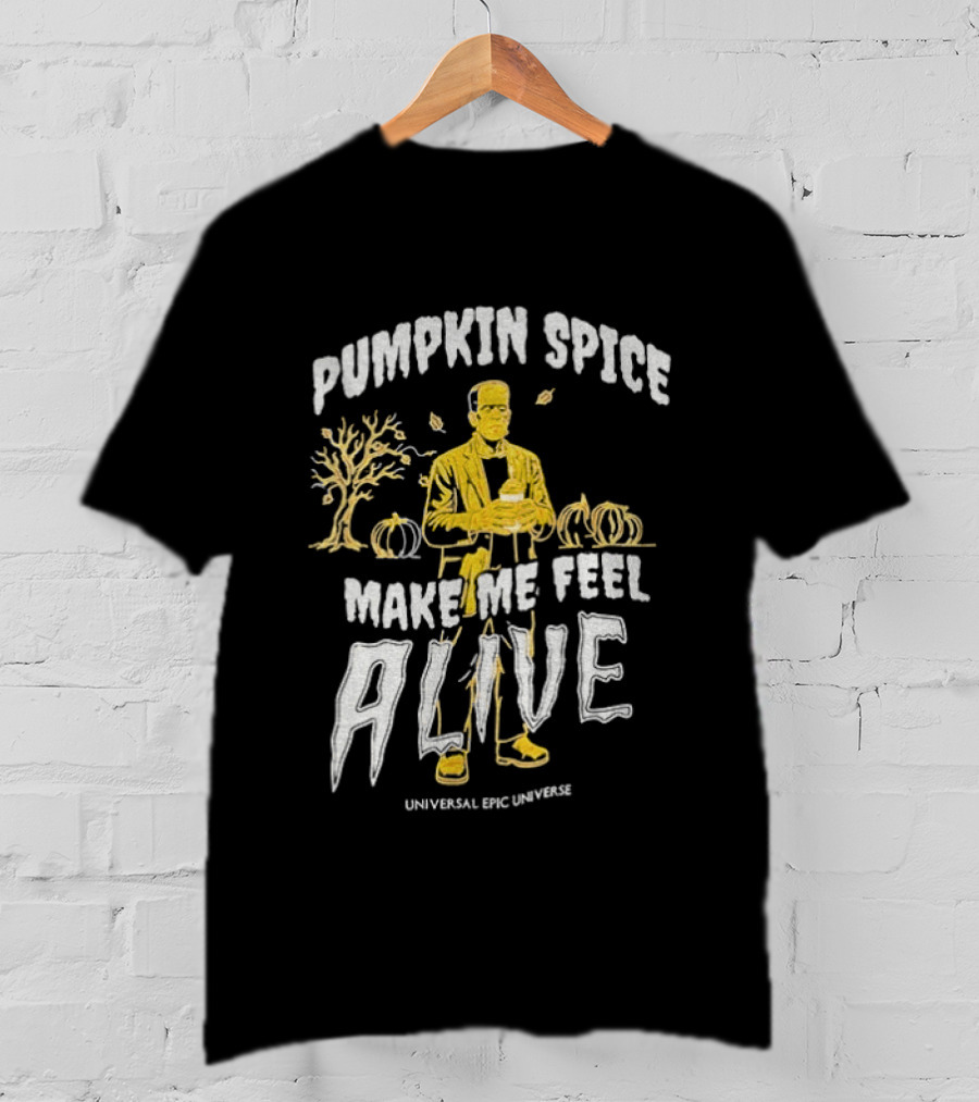 Pumpkin Spice Make Me Feel Alive Universal Studios Frankenstein T-Shirt