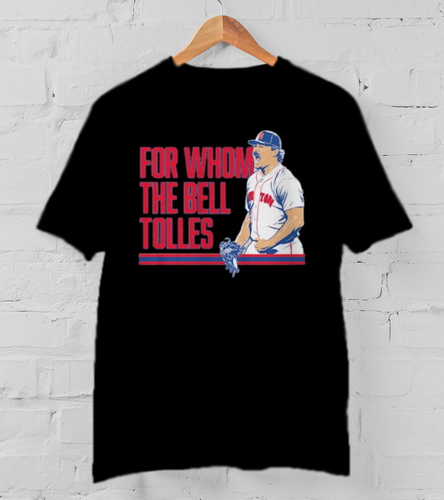 Boston Red Sox Payton Tolle For Whom The Bell Tolles T-Shirt