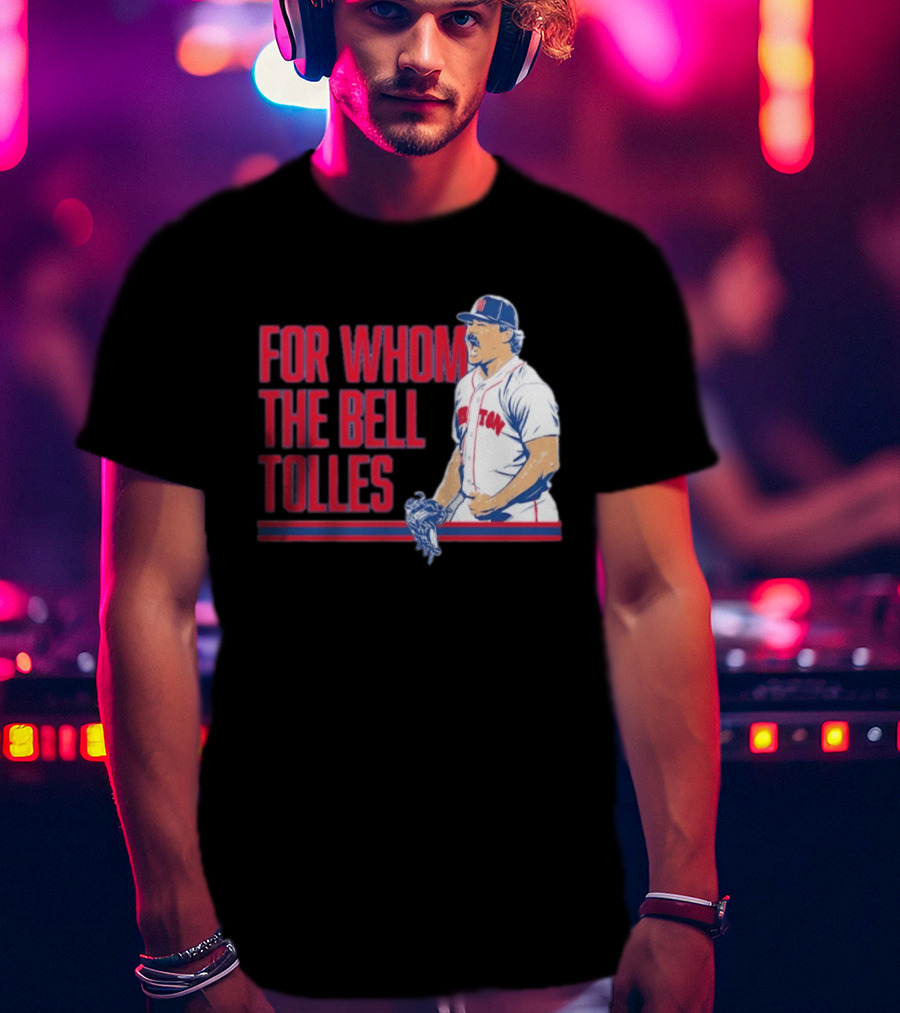 Boston Red Sox Payton Tolle For Whom The Bell Tolles T-Shirt