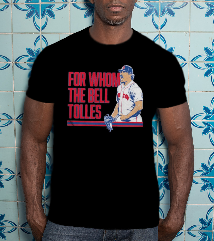 Boston Red Sox Payton Tolle For Whom The Bell Tolles T-Shirt