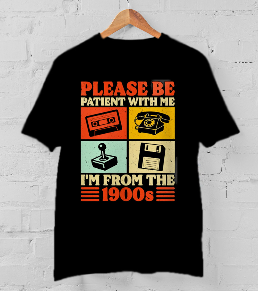 Please Be Patient With Me I'm From The 1900s Cassette Tape Rotary Phone Joystick Floppy Disk T-Shirt