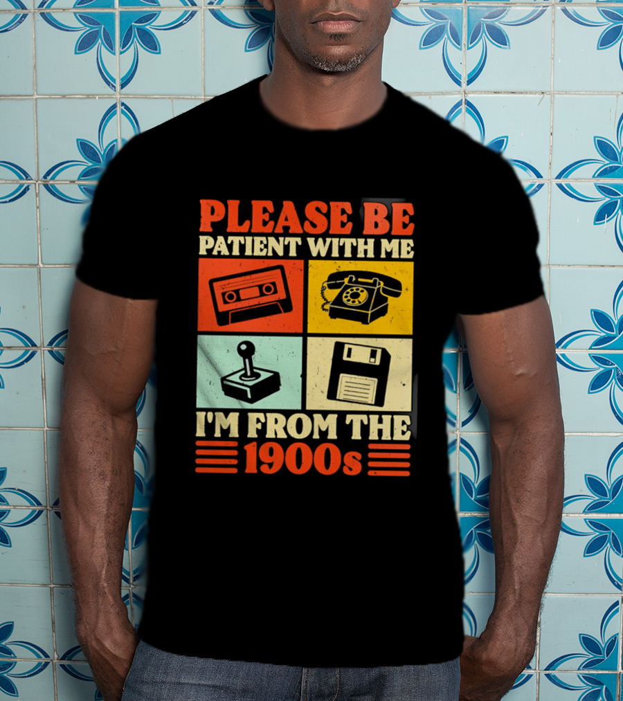Please Be Patient With Me I'm From The 1900s Cassette Tape Rotary Phone Joystick Floppy Disk T-Shirt