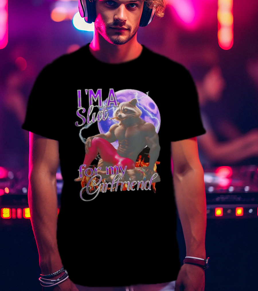I'm A Slut For My Girlfriend Raccoon Muscular Character And Moon T-Shirt