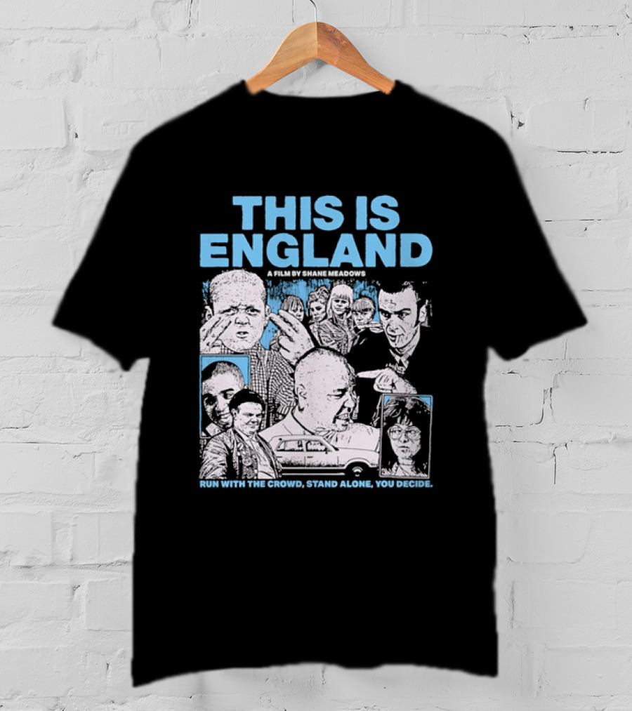 This Is England A Film By Shane Meadows Movie Characters Car Collage Run With The Crowd Stand Alone You Decide T-Shirt