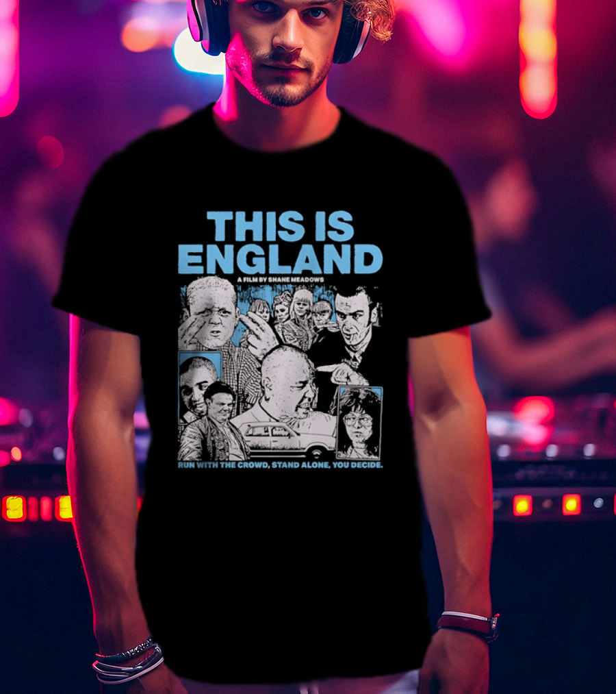 This Is England A Film By Shane Meadows Movie Characters Car Collage Run With The Crowd Stand Alone You Decide T-Shirt