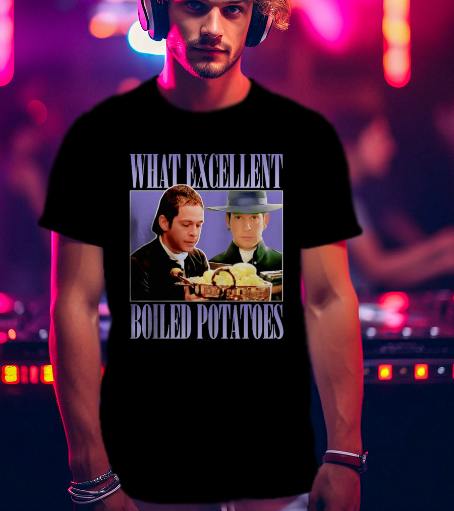 What Excellent Boiled Potatoes Pride And Prejudice Meme T-Shirt