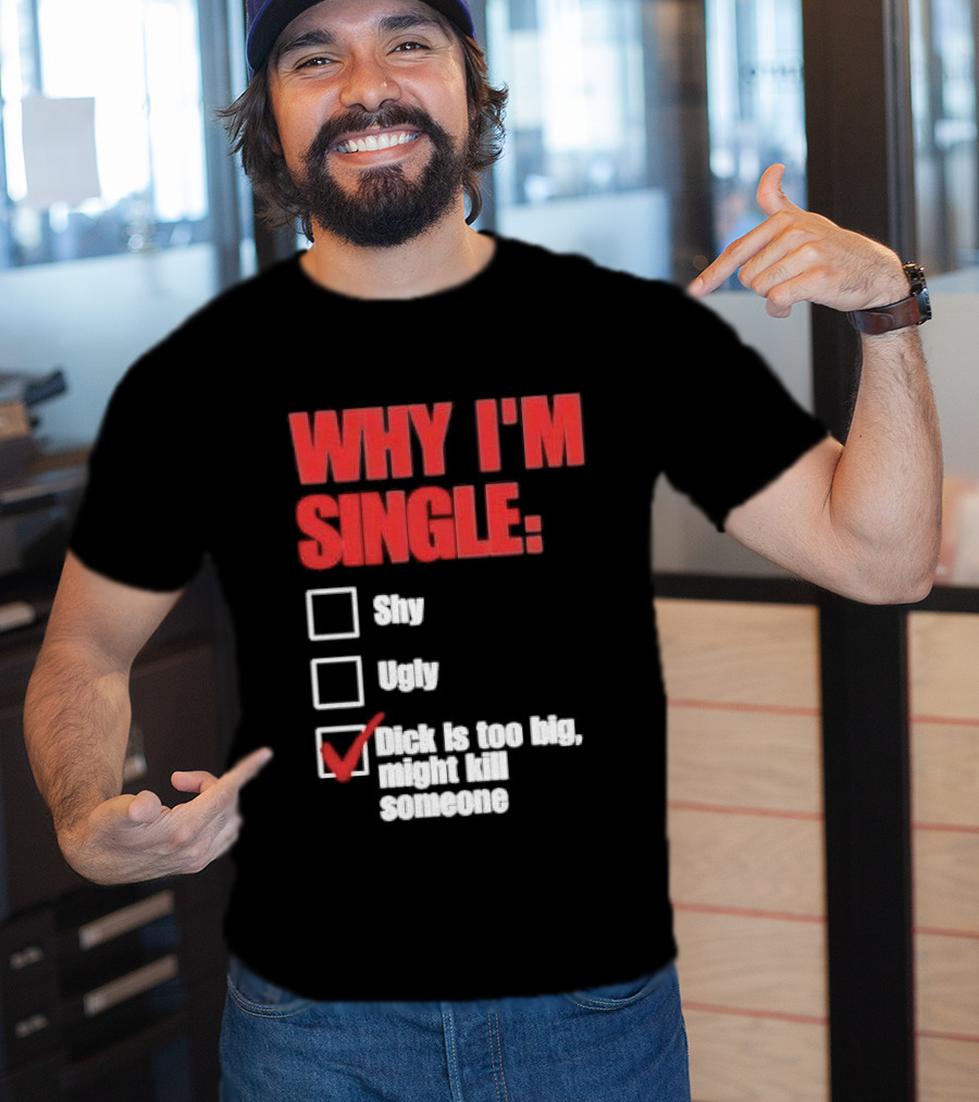 Why I'm Single Checklist Shy Ugly Dick Is Too Big Might Kill Someone Red Check Mark T-Shirt