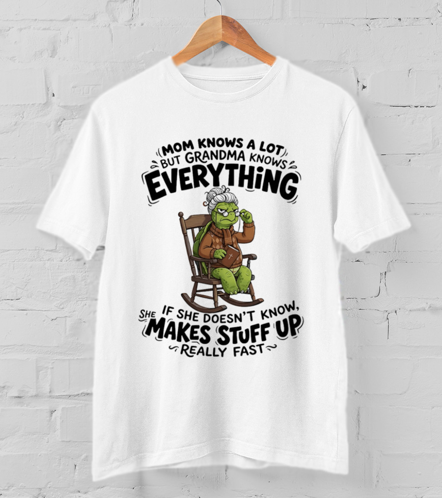Mom Knows A Lot But Grandma Knows Everything Turtle Humor Makes Stuff Up Fast T-Shirt