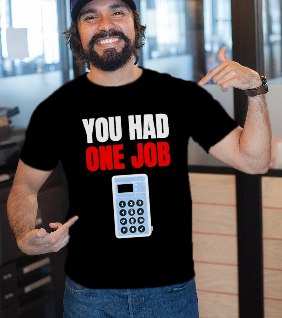 You Had One Job Calculator Math Fail Humor T-Shirt