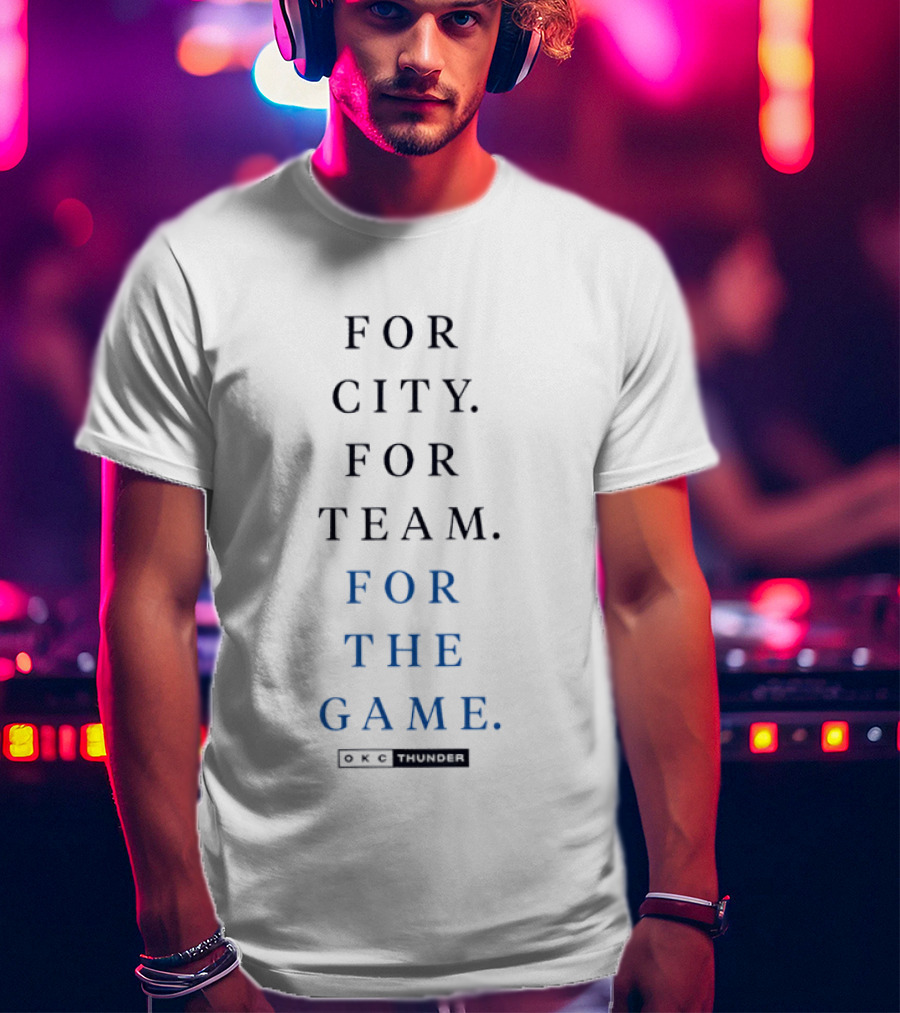 Oklahoma City Thunder For City For Team For The Game T-Shirt
