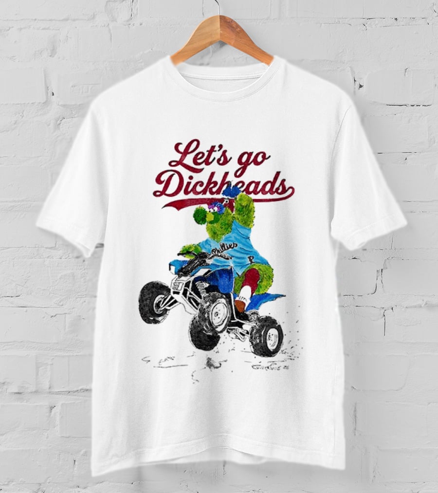 Philly Phanatic Let's Go Dickheads Riding ATV T-Shirt