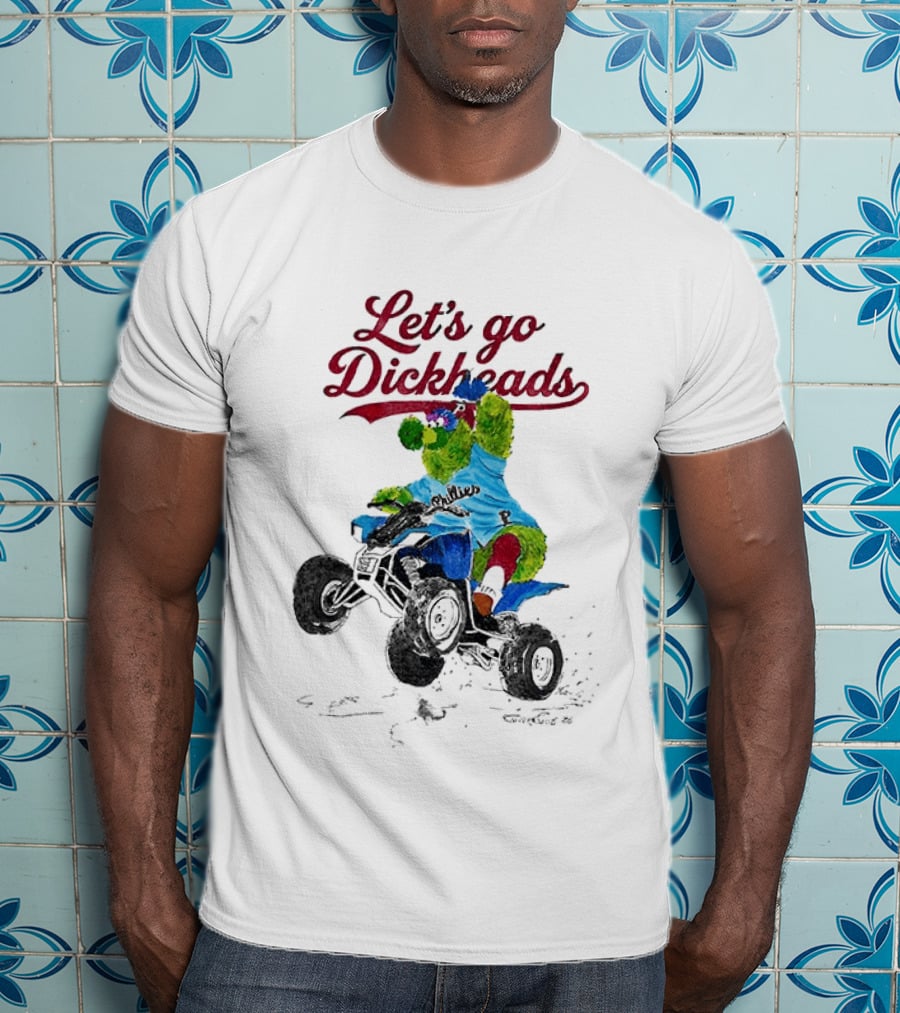 Philly Phanatic Let's Go Dickheads Riding ATV T-Shirt