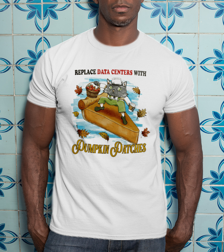 Replace Data Centers With Pumpkin Patches Cat On Pie With Coffee And Harvest Leaves T-Shirt
